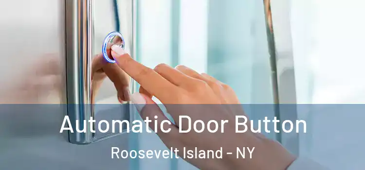  Automatic Door Button Roosevelt Island - NY