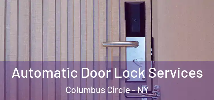  Automatic Door Lock Services Columbus Circle - NY