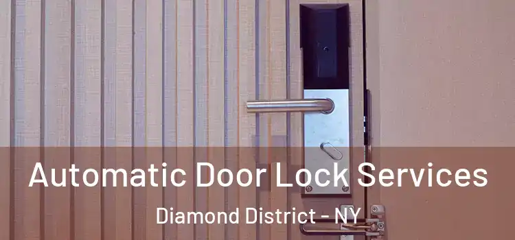  Automatic Door Lock Services Diamond District - NY