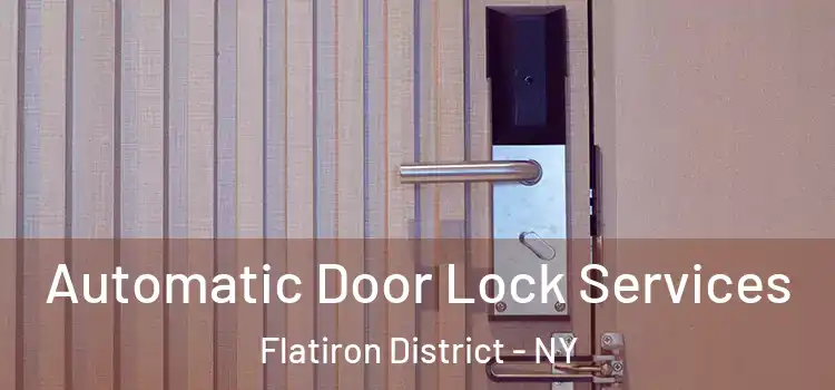  Automatic Door Lock Services Flatiron District - NY