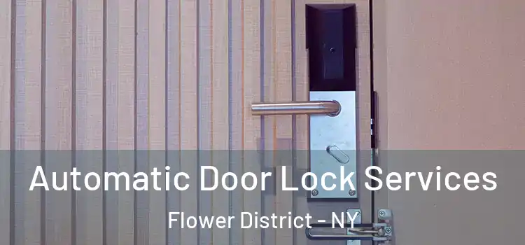  Automatic Door Lock Services Flower District - NY