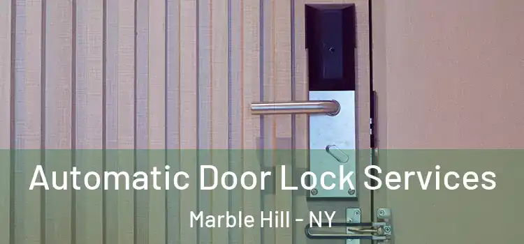  Automatic Door Lock Services Marble Hill - NY