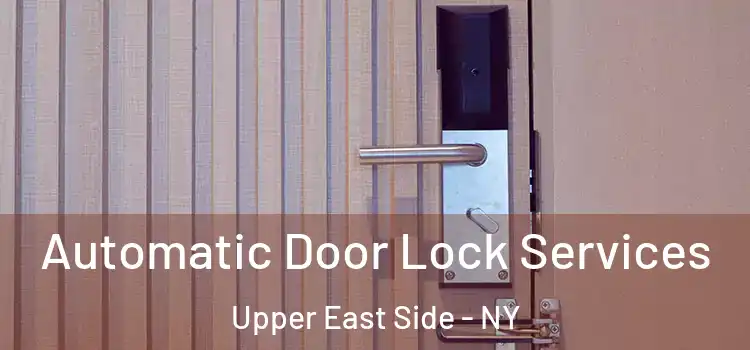  Automatic Door Lock Services Upper East Side - NY