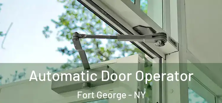  Automatic Door Operator Fort George - NY