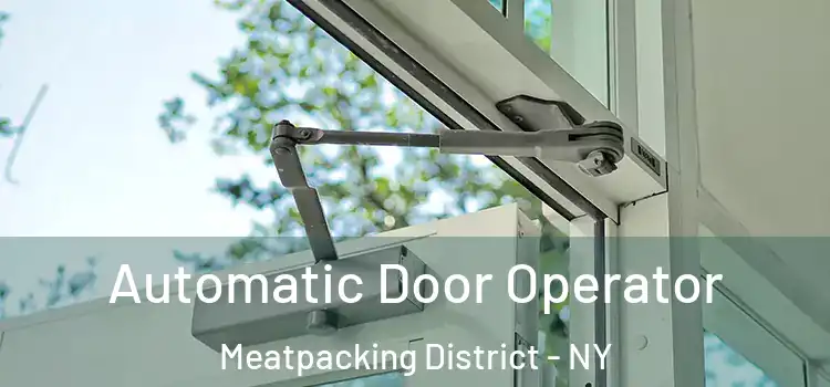 Automatic Door Operator Meatpacking District - NY