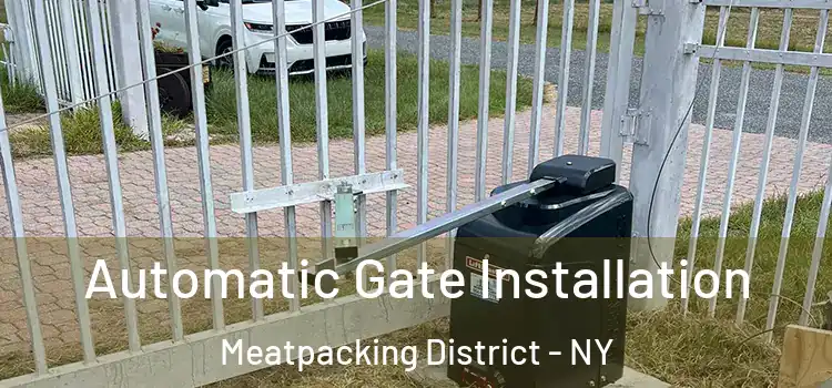  Automatic Gate Installation Meatpacking District - NY