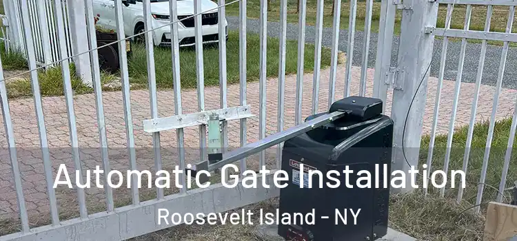  Automatic Gate Installation Roosevelt Island - NY