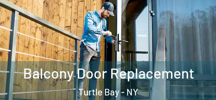  Balcony Door Replacement Turtle Bay - NY