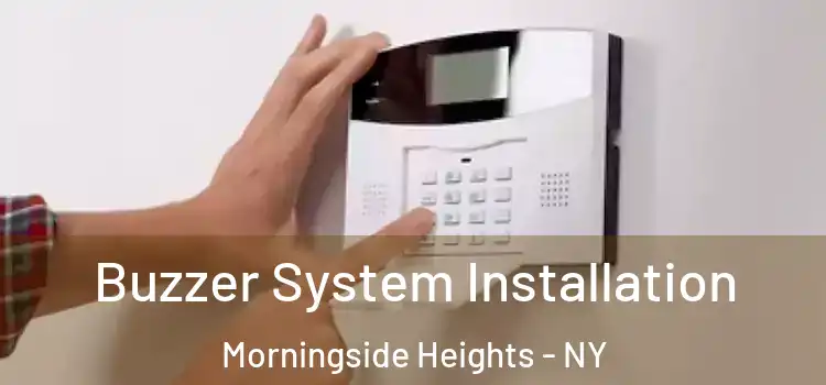  Buzzer System Installation Morningside Heights - NY