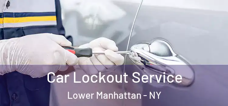  Car Lockout Service Lower Manhattan - NY