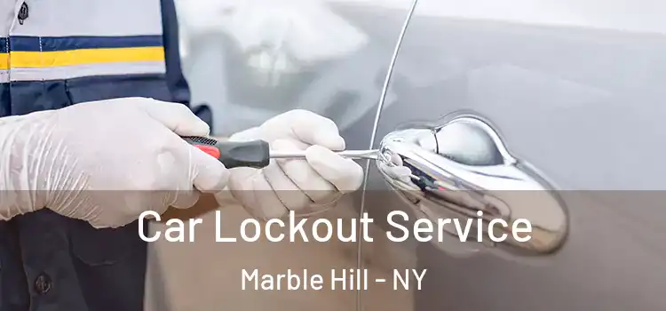  Car Lockout Service Marble Hill - NY