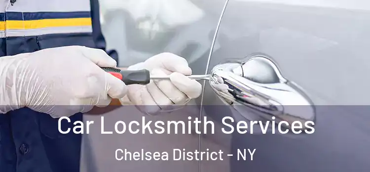  Car Locksmith Services Chelsea District - NY