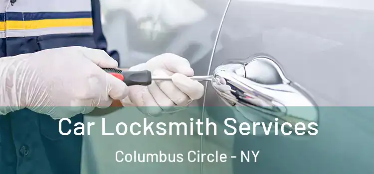  Car Locksmith Services Columbus Circle - NY