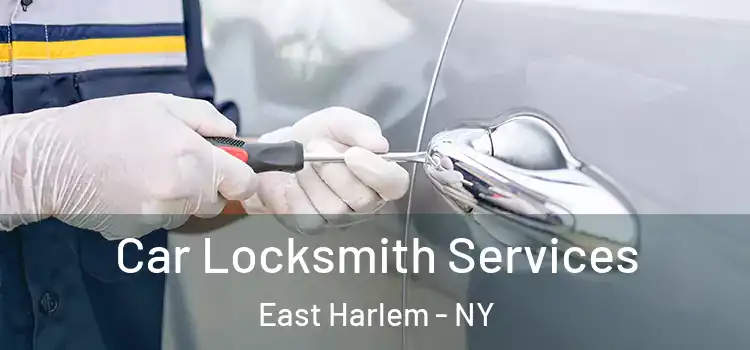  Car Locksmith Services East Harlem - NY