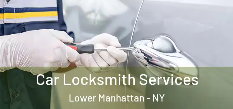  Car Locksmith Services Lower Manhattan - NY
