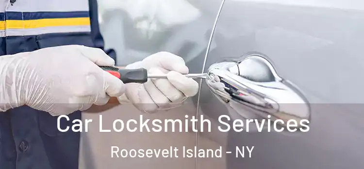  Car Locksmith Services Roosevelt Island - NY