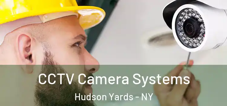  CCTV Camera Systems Hudson Yards - NY