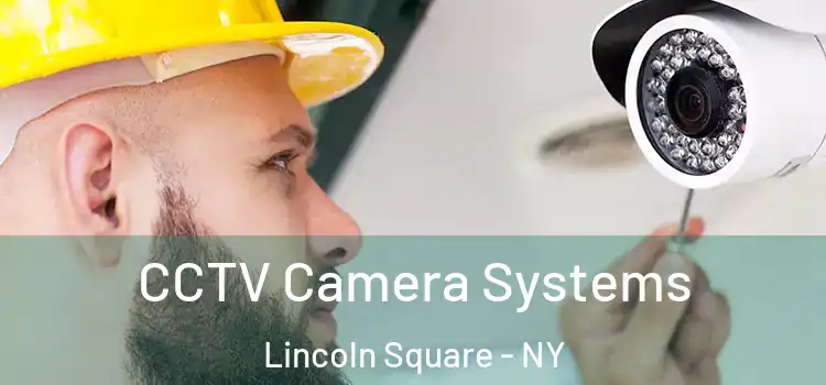  CCTV Camera Systems Lincoln Square - NY