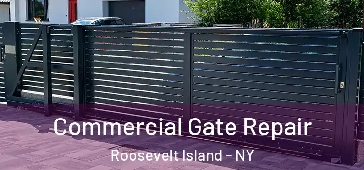  Commercial Gate Repair Roosevelt Island - NY