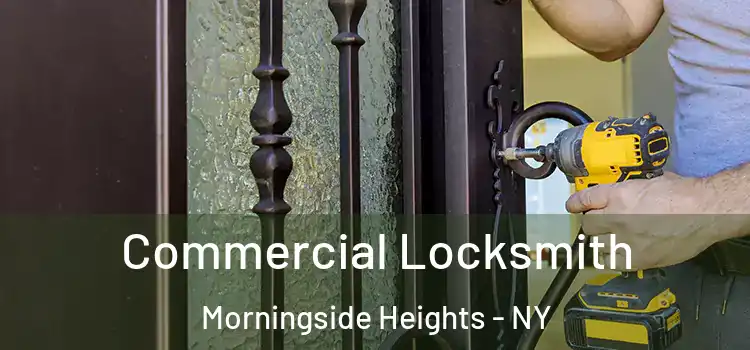  Commercial Locksmith Morningside Heights - NY