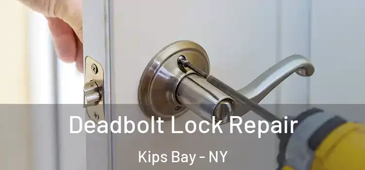  Deadbolt Lock Repair Kips Bay - NY