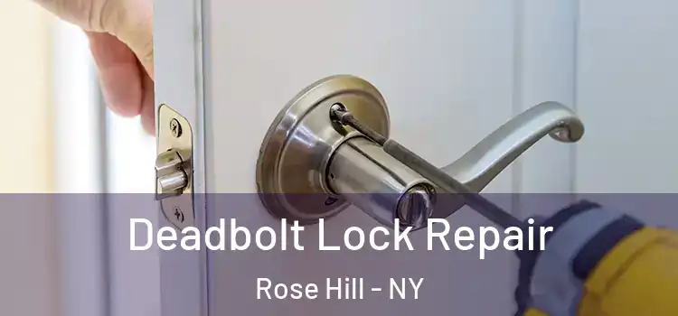  Deadbolt Lock Repair Rose Hill - NY