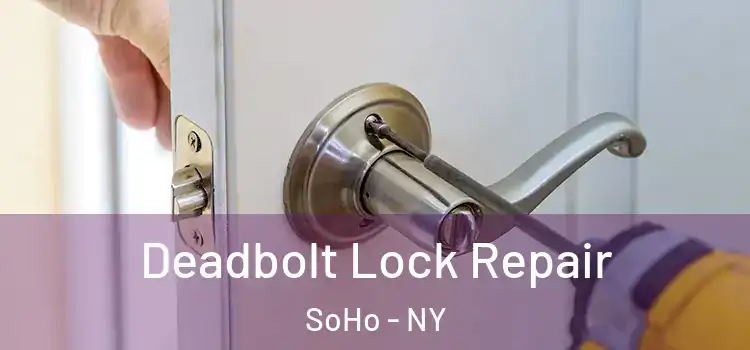  Deadbolt Lock Repair SoHo - NY