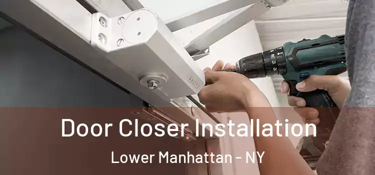  Door Closer Installation Lower Manhattan - NY