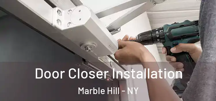  Door Closer Installation Marble Hill - NY