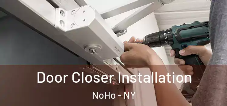  Door Closer Installation NoHo - NY