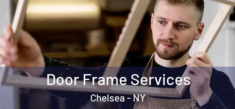  Door Frame Services Chelsea - NY