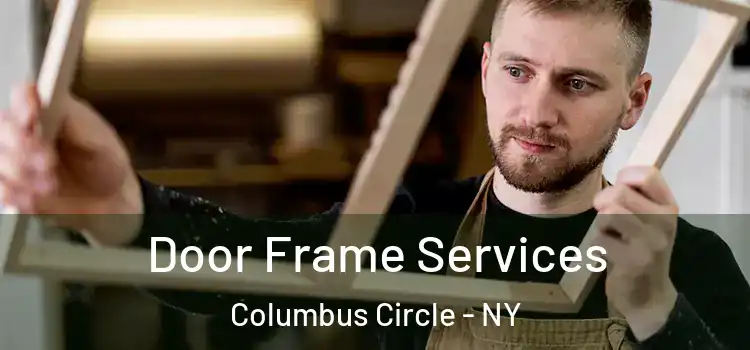  Door Frame Services Columbus Circle - NY