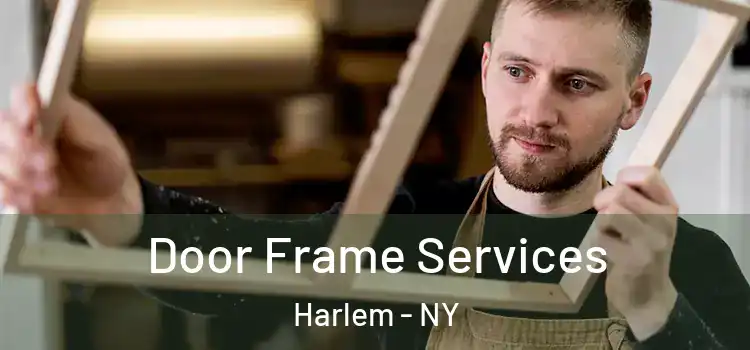  Door Frame Services Harlem - NY