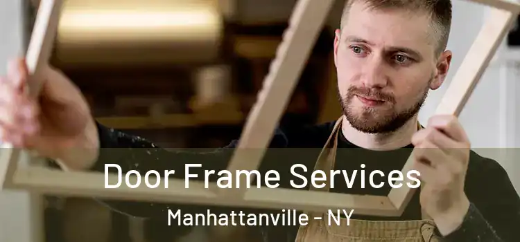  Door Frame Services Manhattanville - NY
