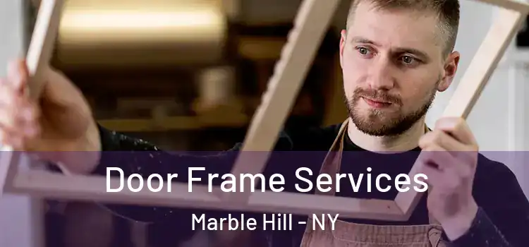  Door Frame Services Marble Hill - NY