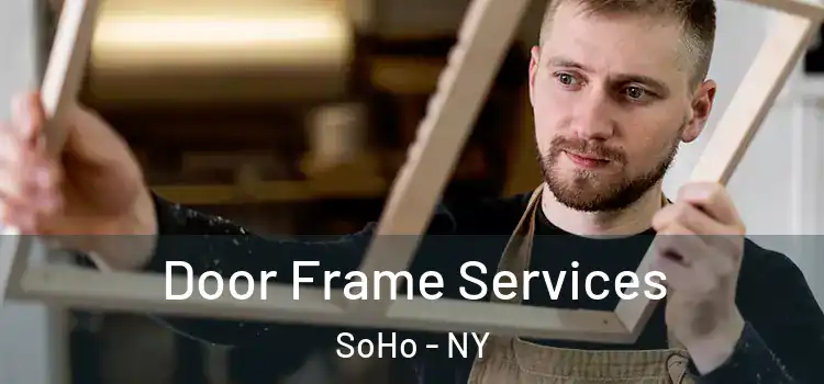  Door Frame Services SoHo - NY