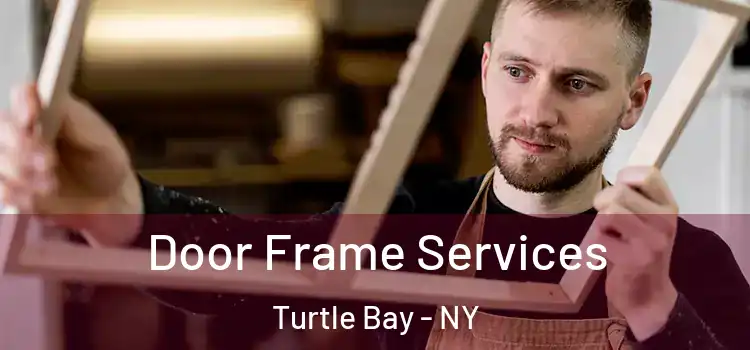  Door Frame Services Turtle Bay - NY