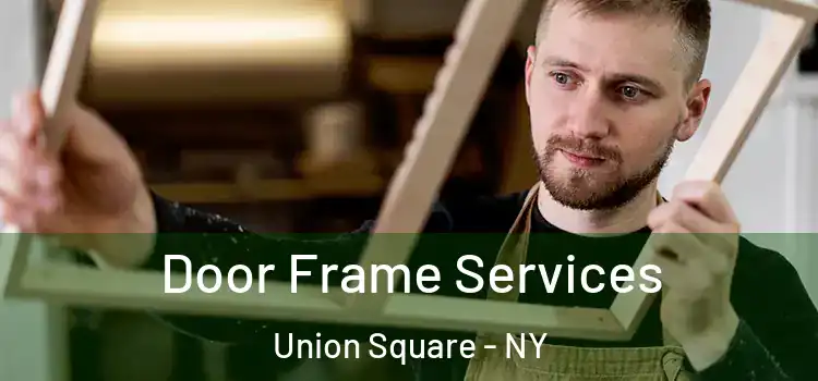  Door Frame Services Union Square - NY
