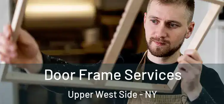  Door Frame Services Upper West Side - NY