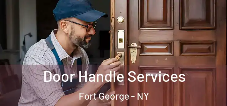 Door Handle Services Fort George - NY