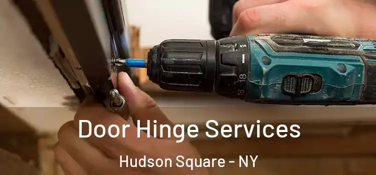  Door Hinge Services Hudson Square - NY