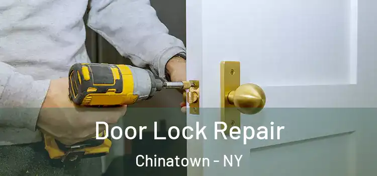  Door Lock Repair Chinatown - NY