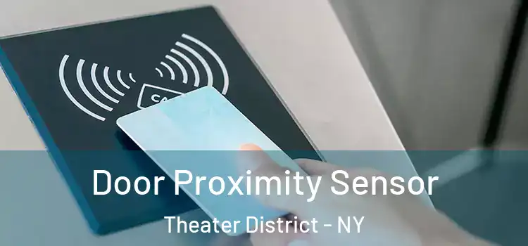 Door Proximity Sensor Theater District - NY