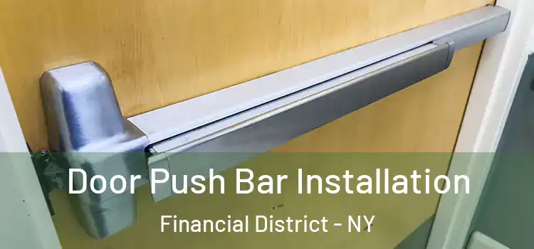  Door Push Bar Installation Financial District - NY
