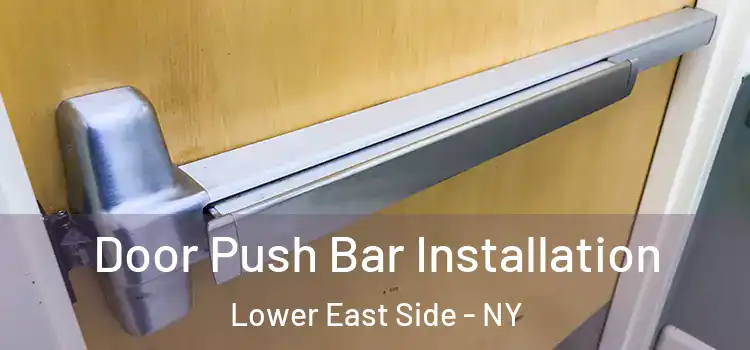  Door Push Bar Installation Lower East Side - NY
