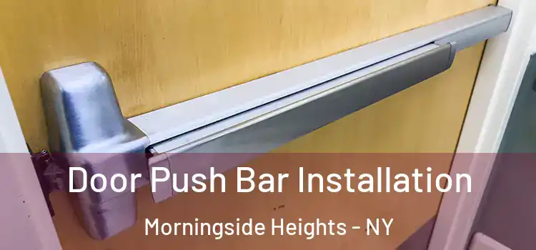  Door Push Bar Installation Morningside Heights - NY