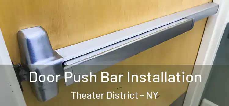  Door Push Bar Installation Theater District - NY
