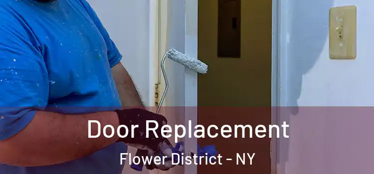  Door Replacement Flower District - NY