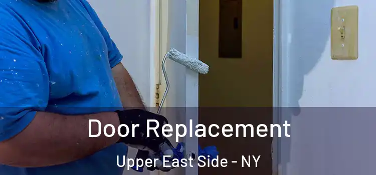  Door Replacement Upper East Side - NY