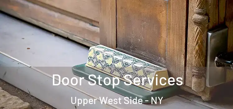  Door Stop Services Upper West Side - NY